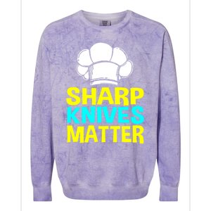 Sharp Knives Matter Chef Cook Cooking Funny Gift Gift Colorblast Crewneck Sweatshirt