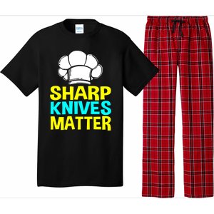 Sharp Knives Matter Chef Cook Cooking Funny Gift Gift Pajama Set