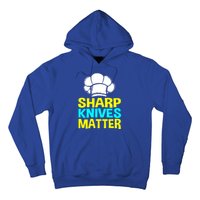 Sharp Knives Matter Chef Cook Cooking Funny Gift Gift Hoodie