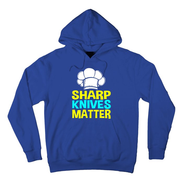 Sharp Knives Matter Chef Cook Cooking Funny Gift Gift Hoodie