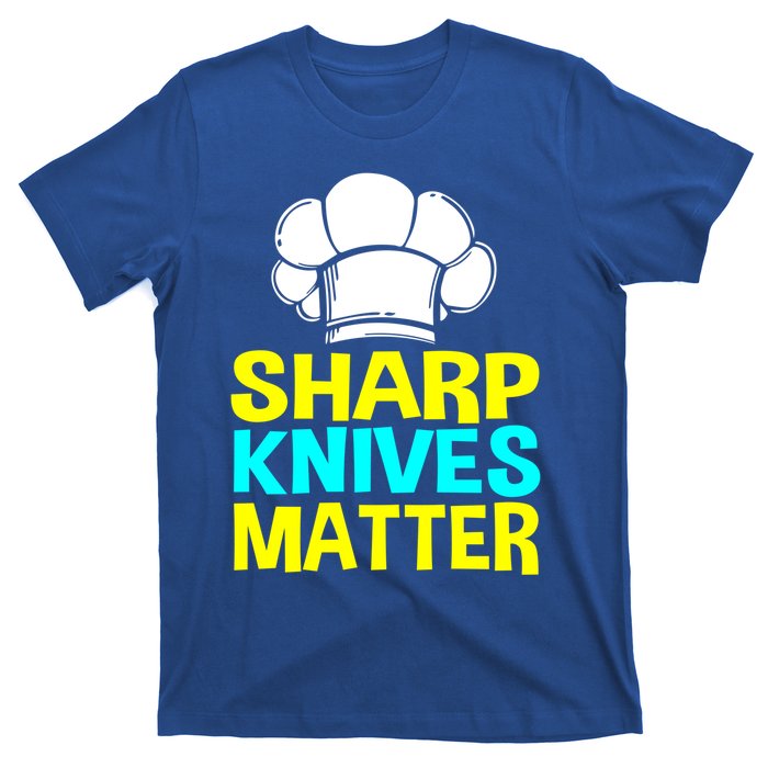 Sharp Knives Matter Chef Cook Cooking Funny Gift Gift T-Shirt