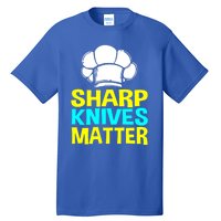 Sharp Knives Matter Chef Cook Cooking Funny Gift Gift Tall T-Shirt