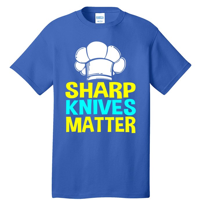 Sharp Knives Matter Chef Cook Cooking Funny Gift Gift Tall T-Shirt