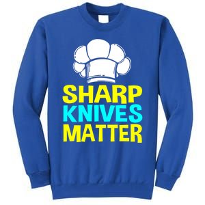 Sharp Knives Matter Chef Cook Cooking Funny Gift Gift Tall Sweatshirt