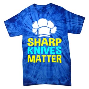 Sharp Knives Matter Chef Cook Cooking Funny Gift Gift Tie-Dye T-Shirt