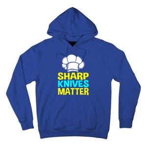 Sharp Knives Matter Chef Cook Cooking Funny Gift Gift Tall Hoodie