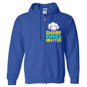 Sharp Knives Matter Chef Cook Cooking Funny Gift Gift Full Zip Hoodie