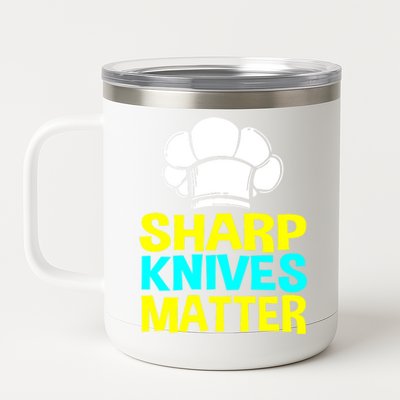 Sharp Knives Matter Chef Cook Cooking Funny Gift Gift 12 oz Stainless Steel Tumbler Cup