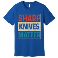 Sharp Knives Matter Funny Chef Cooking Vintage Gift Funny Gift Premium T-Shirt