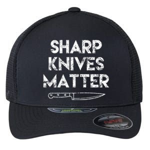 Sharp Knives Matter Chef Present Funny Saying Cooking Gift Flexfit Unipanel Trucker Cap