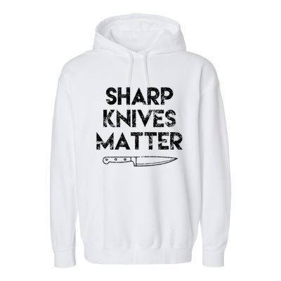 Sharp Knives Matter Chef Present Funny Saying Cooking Gift Garment-Dyed Fleece Hoodie