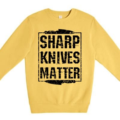 Sharp Knives Matter Chefs Tee Chef Knife Culinary Christmas Great Gift Premium Crewneck Sweatshirt