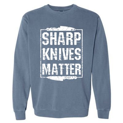 Sharp Knives Matter Chefs Tee Chef Knife Culinary Christmas Great Gift Garment-Dyed Sweatshirt