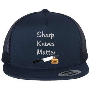 Sharp Knives Matter Cook Funny Culinary Funny Chef Gift Flat Bill Trucker Hat