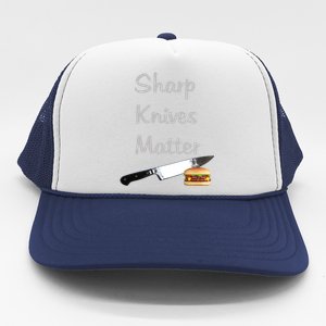 Sharp Knives Matter Cook Funny Culinary Funny Chef Gift Trucker Hat