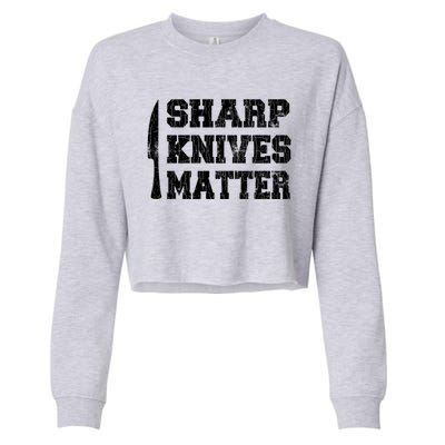 Sharp Knives Matter Funny Cook Chef Cooking Graphic Great Gift Cropped Pullover Crew