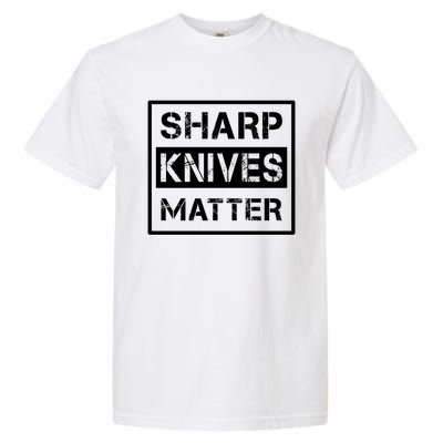 Sharp Knives Matter Funny Chef Kitchen Food Cooking Gift Cool Gift Garment-Dyed Heavyweight T-Shirt