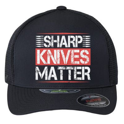 Sharp Knives Matter Funny Culinary Chef Cooking Gifts Humor Flexfit Unipanel Trucker Cap