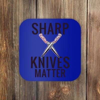 Sharp Knives Matter Funny Cooking Chefs Butcher Meaningful Gift Coaster