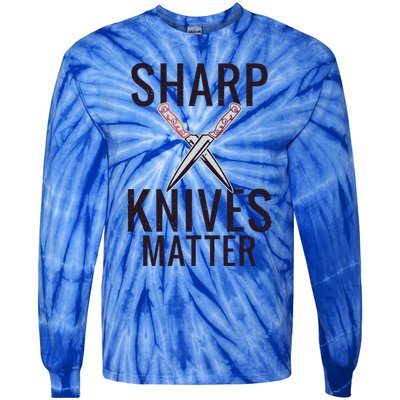 Sharp Knives Matter Funny Cooking Chefs Butcher Meaningful Gift Tie-Dye Long Sleeve Shirt