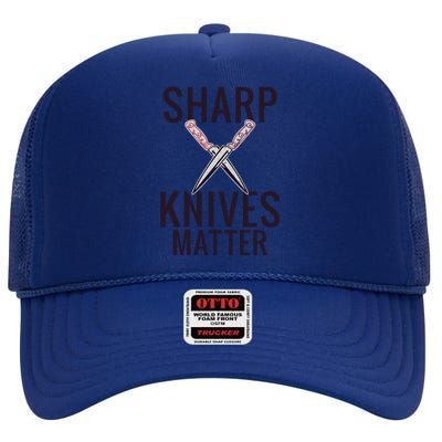 Sharp Knives Matter Funny Cooking Chefs Butcher Meaningful Gift High Crown Mesh Back Trucker Hat