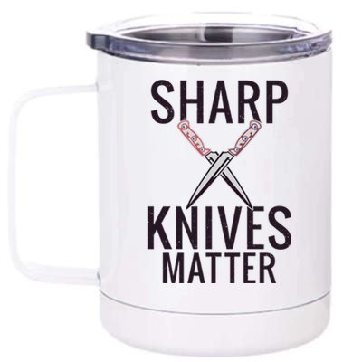 Sharp Knives Matter Funny Cooking Chefs Butcher Meaningful Gift 12 oz Stainless Steel Tumbler Cup