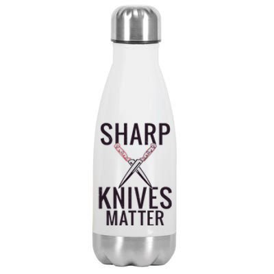 Sharp Knives Matter Funny Cooking Chefs Butcher Meaningful Gift Stainless Steel Insulated Water Bottle