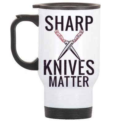 Sharp Knives Matter Funny Cooking Chefs Butcher Meaningful Gift Stainless Steel Travel Mug