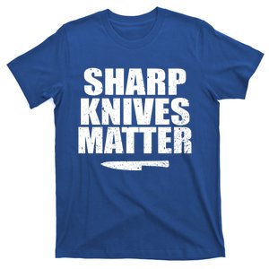 Sharp Knives Matter Funny Cook Food Cutting Gift T-Shirt