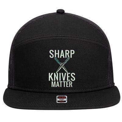 Sharp Knives Matter Funny Cooking Chefs Butcher Great Gift 7 Panel Mesh Trucker Snapback Hat