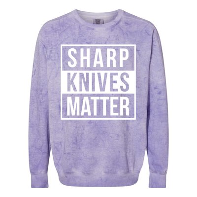 Sharp Knives Matter Funny Culinary Chef Bbq Grill Gift Colorblast Crewneck Sweatshirt