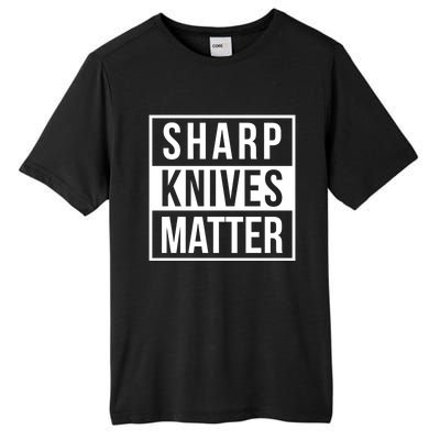 Sharp Knives Matter Funny Culinary Chef Bbq Grill Gift Tall Fusion ChromaSoft Performance T-Shirt