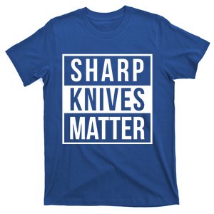 Sharp Knives Matter Funny Culinary Chef Bbq Grill Gift T-Shirt