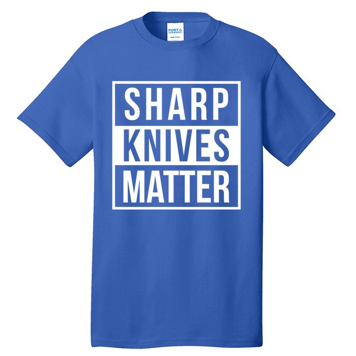 Sharp Knives Matter Funny Culinary Chef Bbq Grill Gift Tall T-Shirt