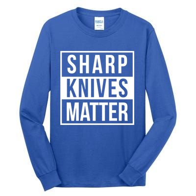 Sharp Knives Matter Funny Culinary Chef Bbq Grill Gift Tall Long Sleeve T-Shirt