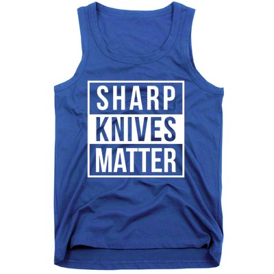 Sharp Knives Matter Funny Culinary Chef Bbq Grill Gift Tank Top