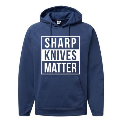 Sharp Knives Matter Funny Culinary Chef Bbq Grill Gift Performance Fleece Hoodie