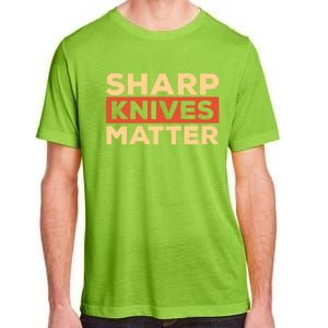 Sharp Knives Matter Funny Knife Culinary Gift Idea For Chef Gift Adult ChromaSoft Performance T-Shirt