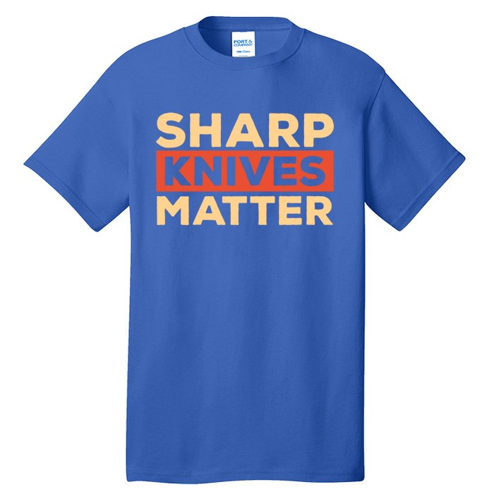 Sharp Knives Matter Funny Knife Culinary Gift Idea For Chef Gift Tall T-Shirt