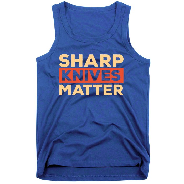 Sharp Knives Matter Funny Knife Culinary Gift Idea For Chef Gift Tank Top