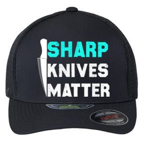 Sharp Knives Matter Funny Outfit Gift Flexfit Unipanel Trucker Cap