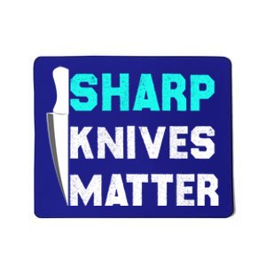 Sharp Knives Matter Funny Outfit Gift Mousepad