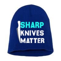 Sharp Knives Matter Funny Outfit Gift Short Acrylic Beanie