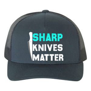 Sharp Knives Matter Funny Outfit Gift Yupoong Adult 5-Panel Trucker Hat