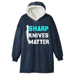 Sharp Knives Matter Funny Outfit Gift Hooded Wearable Blanket