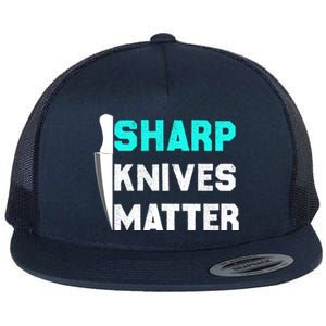 Sharp Knives Matter Funny Outfit Gift Flat Bill Trucker Hat