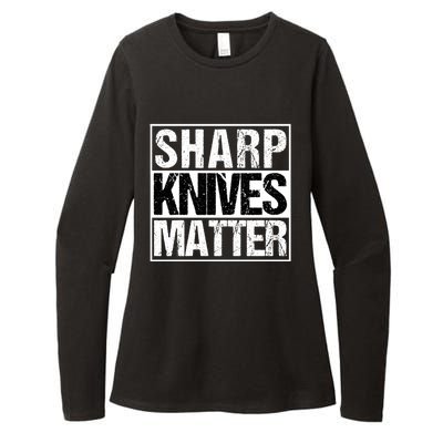 Sharp Knives Matter Funny Great Gift For Hunters Chefs And Cooks Womens CVC Long Sleeve Shirt