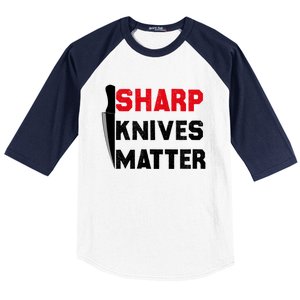 Sharp Knives Matter Funny Outfit Gift Baseball Sleeve Shirt