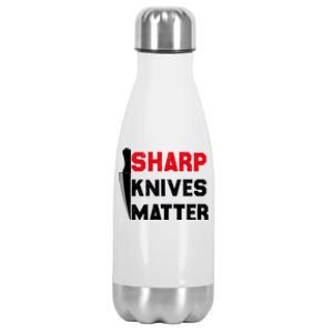 Sharp Knives Matter Funny Outfit Gift Stainless Steel Insulated Water Bottle