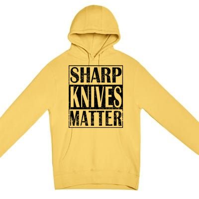 Sharp Knives Matter Outdoor Enthusiast Tee Gift Premium Pullover Hoodie